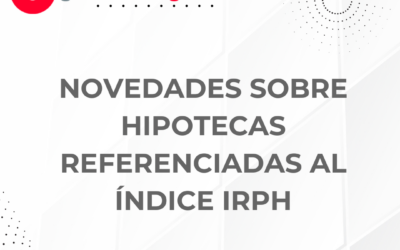 Novedades sobre hipotecas referenciadas al índice IRPH