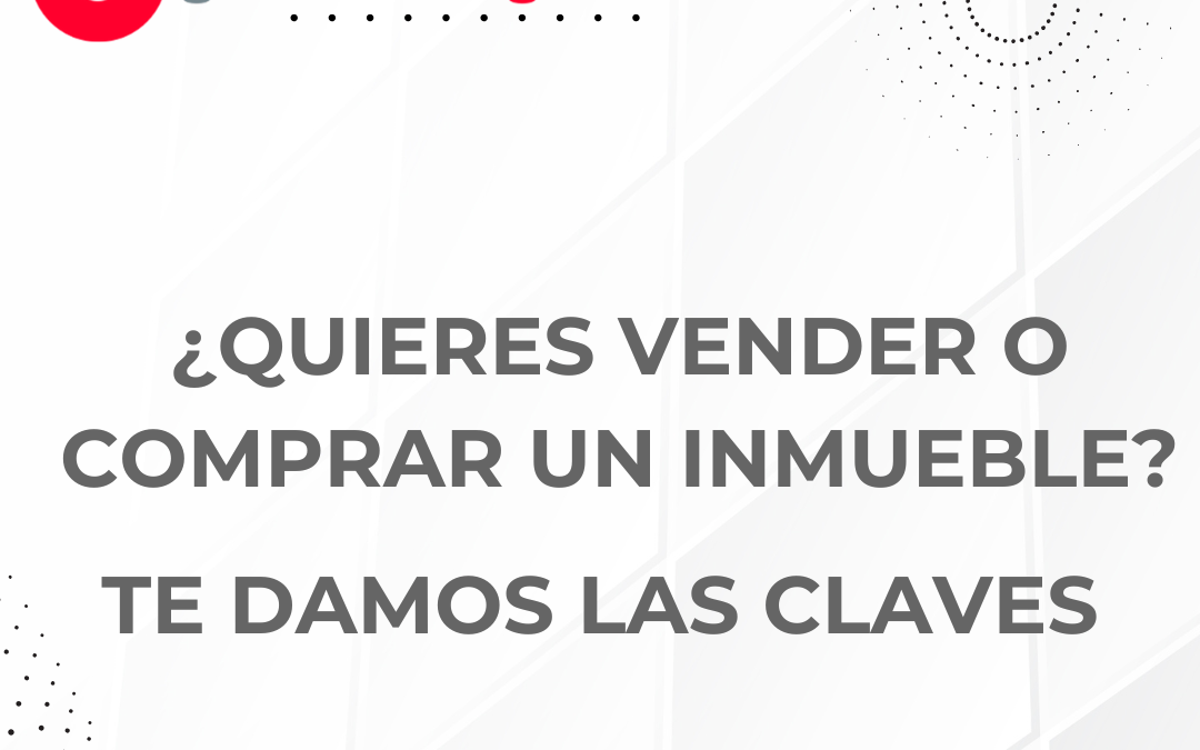 Todo lo que necesitas saber antes de comprar o vender un inmueble